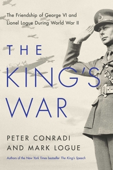 Hardcover The King's War: The Friendship of George VI and Lionel Logue During World War II Book