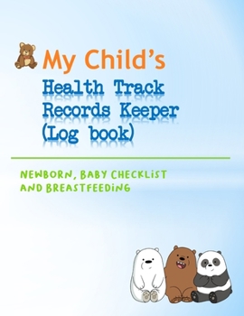 My Child's Health Track Record Keeper (Log Book): Great for keeping track of Baby's schedule and health, record your child's immunizations, ... instructions (and questions to remember t