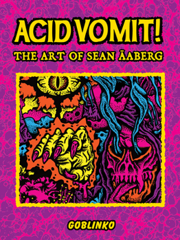 Hardcover Acid Vomit!: The Art of Sean Äaberg Book