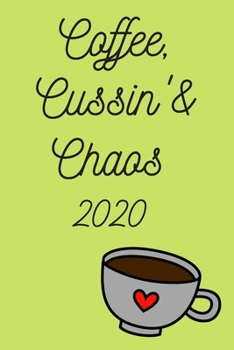 Coffee, Cussin’ & Chaos!: 2020 Weekly Monthly Calendar Schedule + Organizer