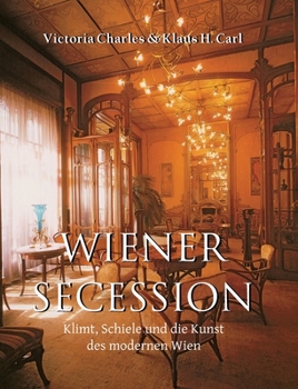 Wiener Secession: Klimt, Schiele und die Kunst des modernen Wien