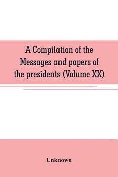 Paperback A compilation of the messages and papers of the presidents (Volume XX) Book