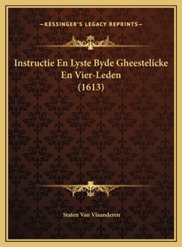 Hardcover Instructie En Lyste Byde Gheestelicke En Vier-Leden (1613) [Dutch] Book