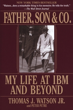 Paperback Father, Son & Co.: My Life at IBM and Beyond Book