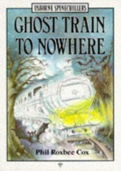 Paperback Ghost Train to Nowhere (Usborne Spinechillers, No 3) Book