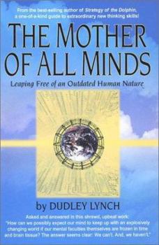 Hardcover The Mother of All Minds: Leaping Free of an Outdated Human Nature Book