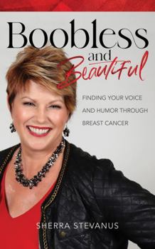 Paperback Boobless and Beautiful: Finding Your Voice & Humor Through Breast Cancer Book