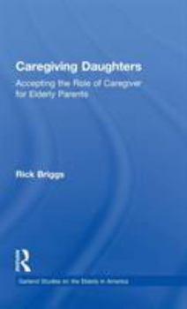 Hardcover Caregiving Daughters: Accepting the Role of Caregiver for Elderly Parents Book