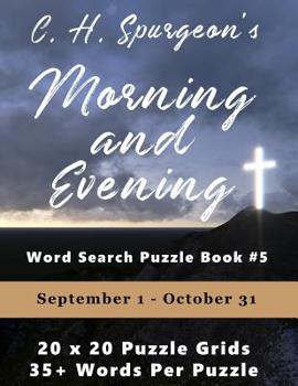 C.H. Spurgeon's Morning and Evening Word Search Puzzle Book #5: September 1st to October 31st (8.5x11) (Christian Word Search)