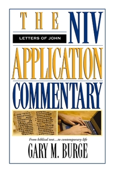 Letters of John, The - Book #17 of the NIV Application Commentary, New Testament