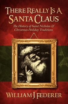 Paperback There Really is a Santa Claus - History of Saint Nicholas & Christmas Holiday Traditions Book