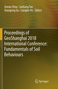 Proceedings of Geoshanghai 2018 International Conference: Fundamentals of Soil Behaviours
