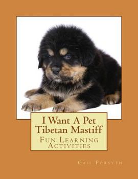 Paperback I Want A Pet Tibetan Mastiff: Fun Learning Activities Book