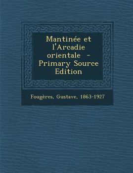 Paperback Mantinee Et L'Arcadie Orientale - Primary Source Edition [French] Book