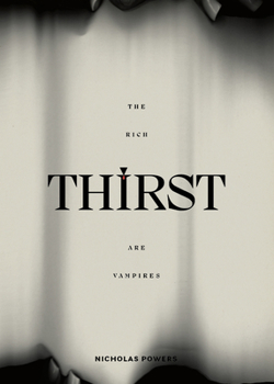 Paperback Thirst: The Rich Are Vampires Book