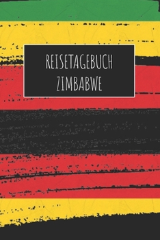 Reisetagebuch Zimbabwe: 6x9 Reise Journal I Notizbuch mit Checklisten zum Ausfüllen I Perfektes Geschenk für den Trip nach Zimbabwe für jeden Reisenden (German Edition)