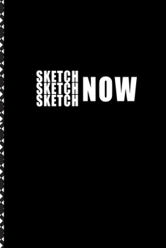 SKETCH SKETCH NOW: Cool Graphic Design Sketchbook Gift. Best design for creative thinking, designing, practicing, drawing, drafting, doodling, and ... ideas in Blank Pages (6”x9" - 100 Pages)