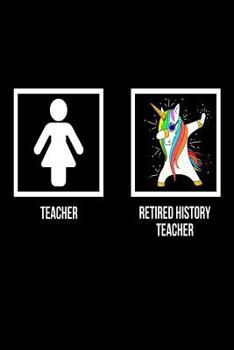 Teacher Retired History Teacher: Unicorn Dab Notebook Retirement Gift For History Class Teachers