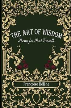Paperback The Art of Wisdom: Poems for Soul Growth Book