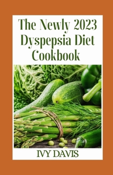 Paperback The Newly 2023 Dyspepsia Diet Cookbook Book