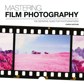 Paperback Mastering Film Photography: A Definitive Guide for Photographers Book