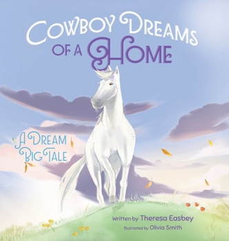 Hardcover Cowboy Dreams of a Home: A Dream Big Tale Book