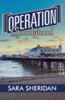 Operation Goodwood - Book #5 of the Mirabelle Bevan Mystery