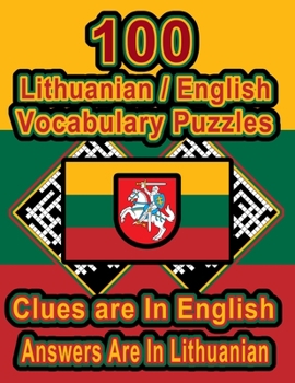 Paperback 100 Lithuanian/English Vocabulary Puzzles: Learn and Practice Lithuanian By Doing FUN Puzzles!, 100 8.5 x 11 Crossword Puzzles With Clues In English, Book