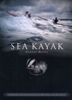 Sea Kayak: A Manual for Intermediate and Advanced Sea Kayakers