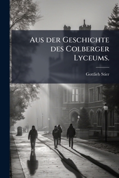 Paperback Aus der Geschichte des Colberger Lyceums. [German] Book