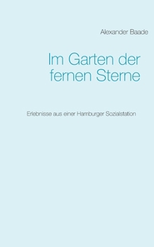 Paperback Im Garten der fernen Sterne: Erlebnisse aus einer Hamburger Sozialstation [German] Book