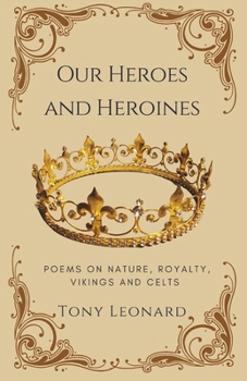 Paperback Our Heroes and Heroines: Poems on Nature, Royalty, Vikings and Celts Book