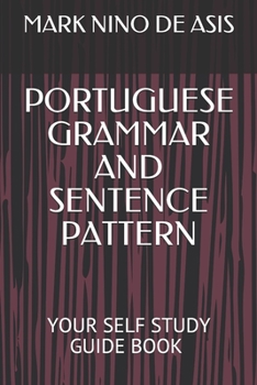 Paperback Portuguese Grammar and Sentence Pattern: Your Self Study Guide Book by Mark Nino de Asis Book