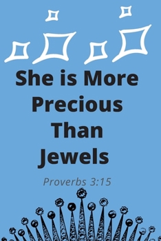She is More Precious Than Jewels : Proverbs 3:15: Religious, Spiritual ,Motivational Notebook, Journal, Diary (110 Pages, Blank, 6 x 9)