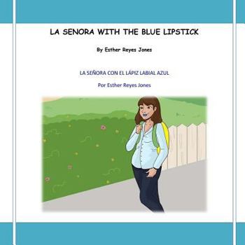 La Senora with the Blue Lipstick: La Senora Con El Lapiz Labial Azul