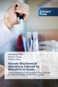 Paperback Hemato-Biochemical Alterations Induced by Bifenthrin in Goats Book