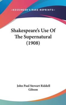Hardcover Shakespeare's Use Of The Supernatural (1908) Book