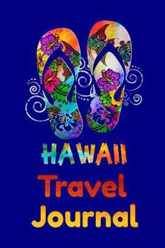 Hawaii Travel Journal: Writing Notebook with 150 Pages (6-in. x 9-in.) to Record Your Holiday and Vacation Memories in the Aloha State