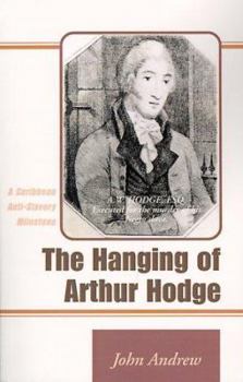 Paperback The Hanging of Arthur Hodge: A Caribbean Anti-Slavery Milestone Book