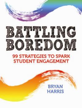 Paperback Battling Boredom: 99 Strategies to Spark Student Engagement Book