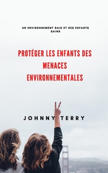 Prot?ger les enfants des menaces environnementales