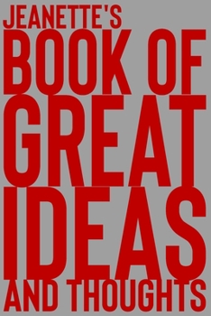 Paperback Jeanette's Book of Great Ideas and Thoughts: 150 Page Dotted Grid and individually numbered page Notebook with Colour Softcover design. Book format: 6 Book