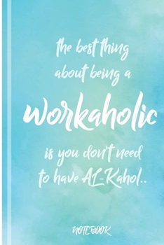 Paperback workaholics notebook with quote on the cover: A notebook for workaholics people and work lovers to save all work stuffs & notes in one place. (6*9 in) Book