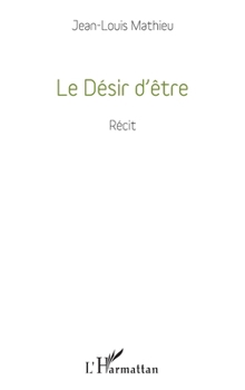 Le Désir d'être: Récit (French Edition)