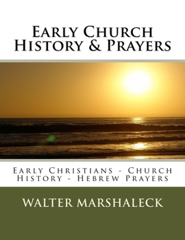 Paperback Early Church History & Prayers: Early Christians - Church History - Hebrew Prayers Book