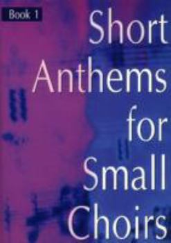 Paperback Short Anthems for Small Choirs Book