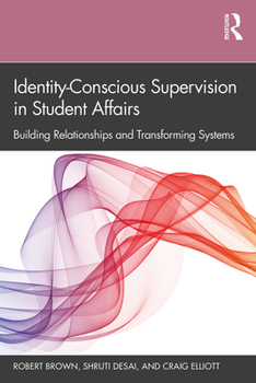 Paperback Identity-Conscious Supervision in Student Affairs: Building Relationships and Transforming Systems Book