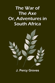 Paperback The War of the Axe; Or, Adventures in South Africa Book