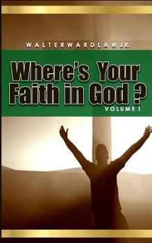 Paperback Where's Your Faith in God? Volume 1 Book