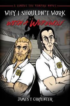 Paperback Why I Shouldn't Work with a Werewolf: A Samuel the Vampire Novel Book